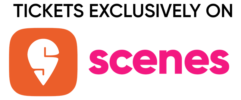 Tickets exclusively on Swiggy Scenes